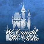 We Caught The Castle : We Caught the Castle